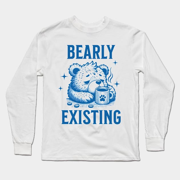 Bearly Existing | bear with a coffee Long Sleeve T-Shirt by ThirdEyeDesign